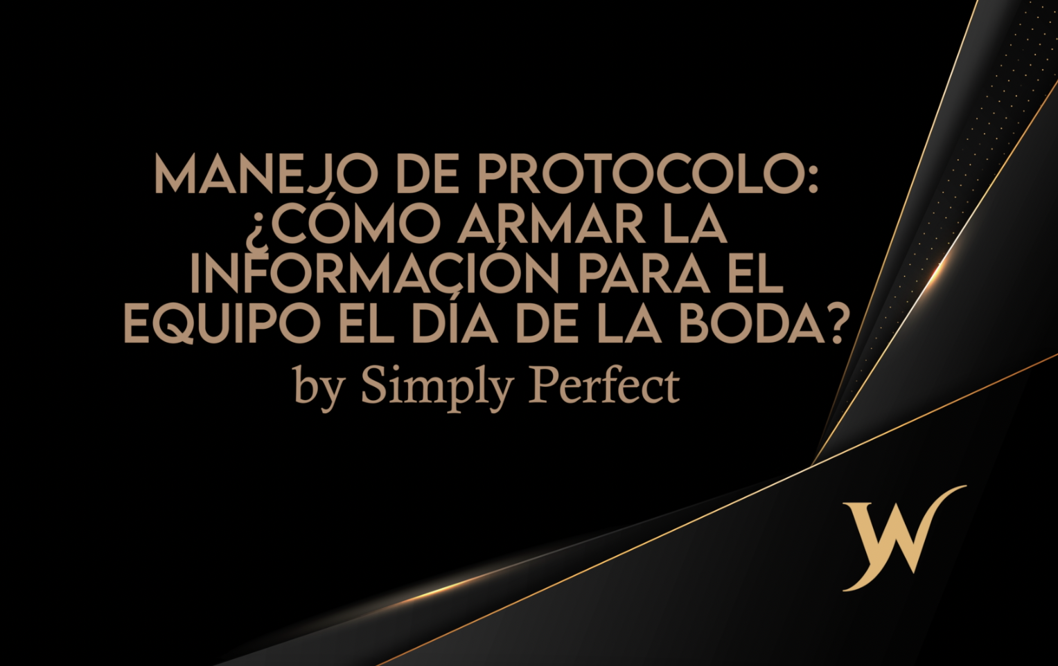 WEBINAR IWEA: Manejo de Protocolo: ¿Cómo armar la información para el equipo el día de la Boda?